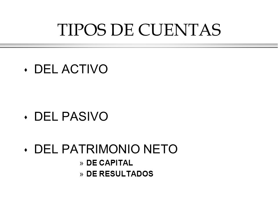 TIPOS DE CUENTAS DEL ACTIVO DEL PASIVO DEL PATRIMONIO NETO DE CAPITAL