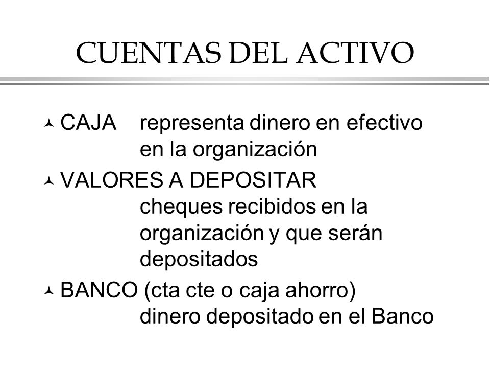 CUENTAS DEL ACTIVO CAJA representa dinero en efectivo en la organización.