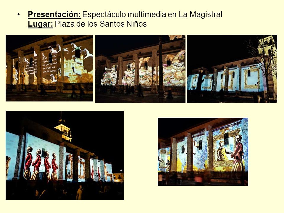 Presentación: Espectáculo multimedia en La Magistral Lugar: Plaza de los Santos Niños