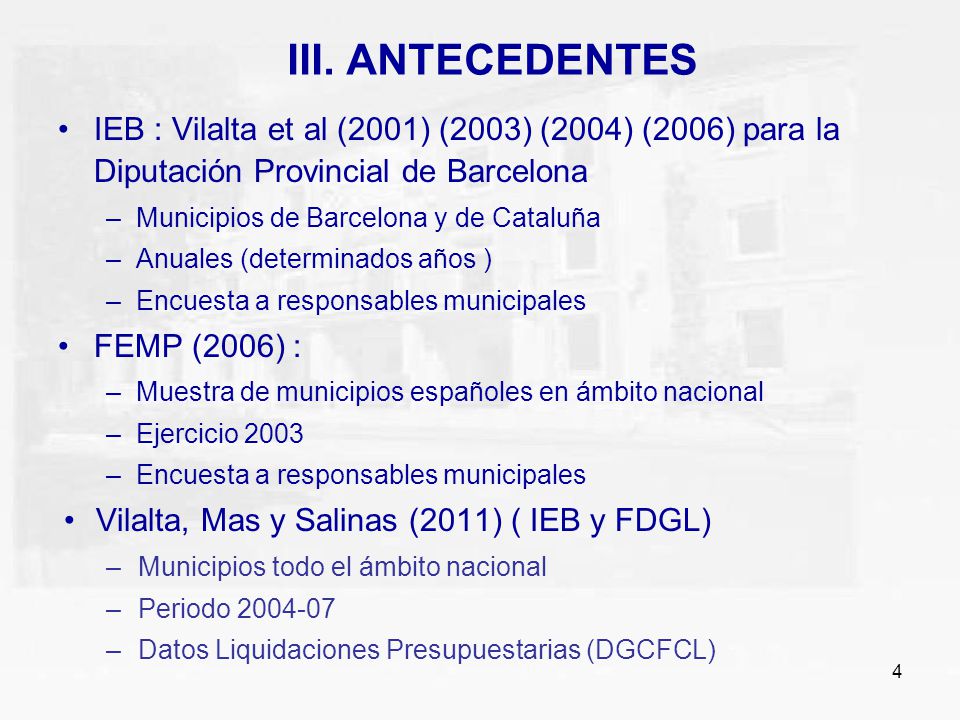 III. ANTECEDENTES IEB : Vilalta et al (2001) (2003) (2004) (2006) para la Diputación Provincial de Barcelona.
