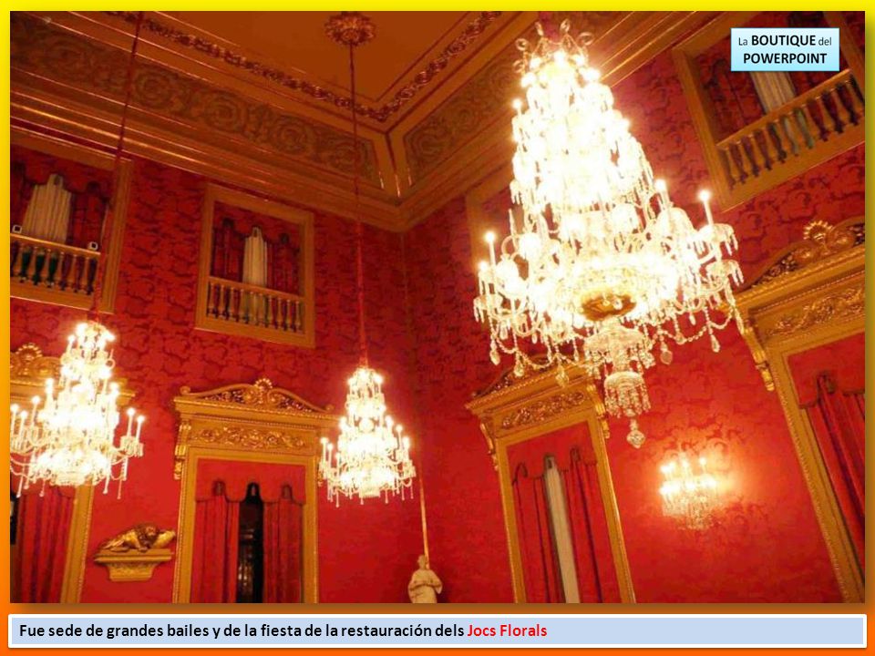 Fue sede de grandes bailes y de la fiesta de la restauración dels Jocs Florals