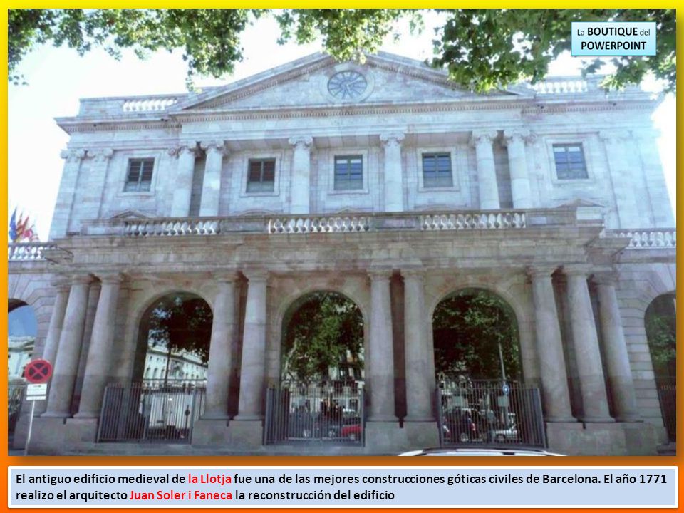 El antiguo edificio medieval de la Llotja fue una de las mejores construcciones góticas civiles de Barcelona.