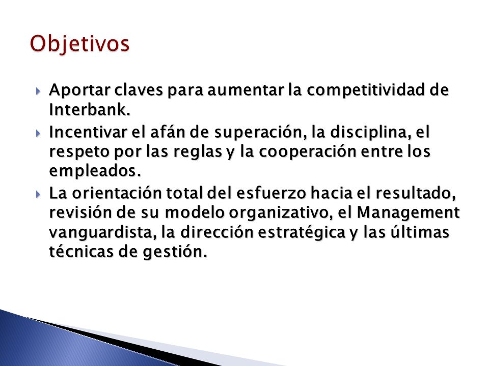 Objetivos Aportar claves para aumentar la competitividad de Interbank.