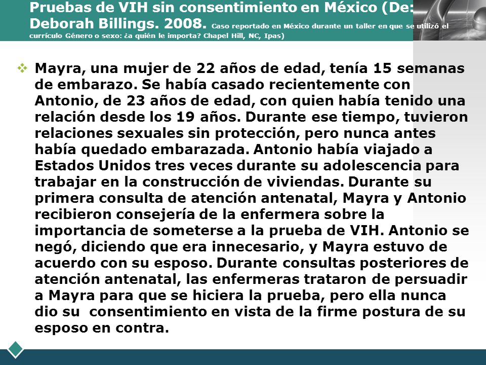 Pruebas de VIH sin consentimiento en México (De: Deborah Billings Caso reportado en México durante un taller en que se utilizó el currículo Género o sexo: ¿a quién le importa Chapel Hill, NC, Ipas)
