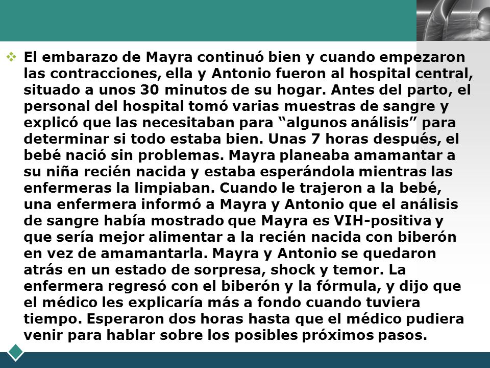 El embarazo de Mayra continuó bien y cuando empezaron las contracciones, ella y Antonio fueron al hospital central, situado a unos 30 minutos de su hogar.