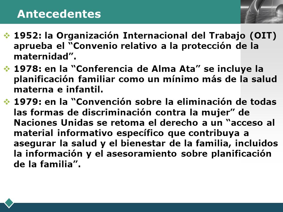 Antecedentes 1952: la Organización Internacional del Trabajo (OIT) aprueba el Convenio relativo a la protección de la maternidad .