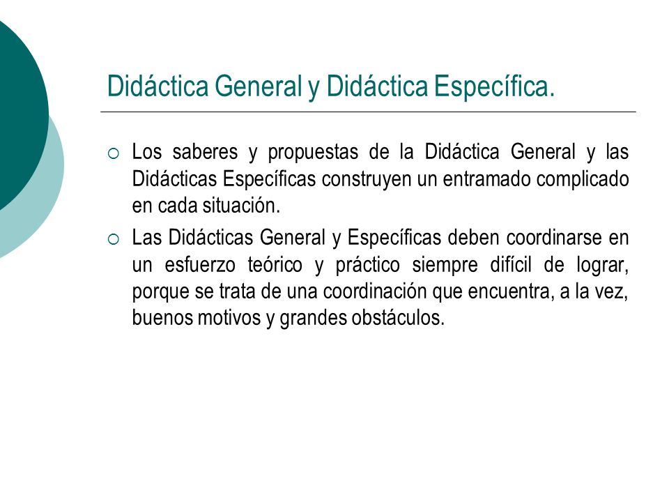 Didáctica General y Didáctica Específica.