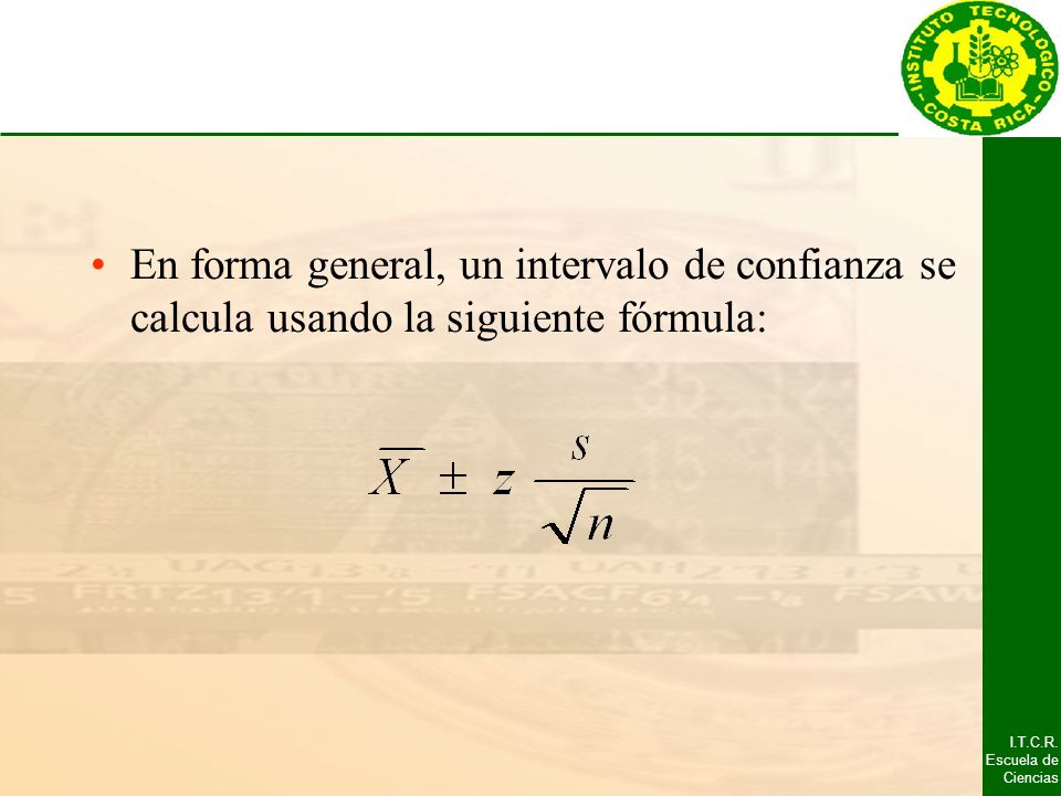 En forma general, un intervalo de confianza se calcula usando la siguiente fórmula: