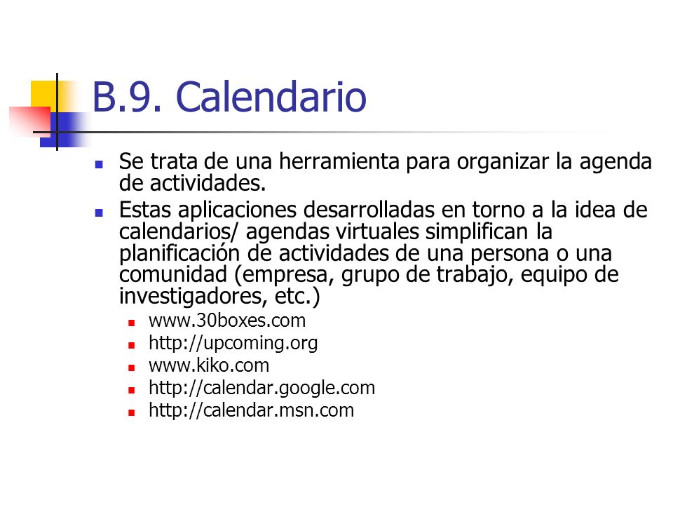 B.9. Calendario Se trata de una herramienta para organizar la agenda de actividades.