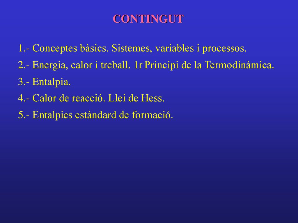 CONTINGUT 1.- Conceptes bàsics. Sistemes, variables i processos.