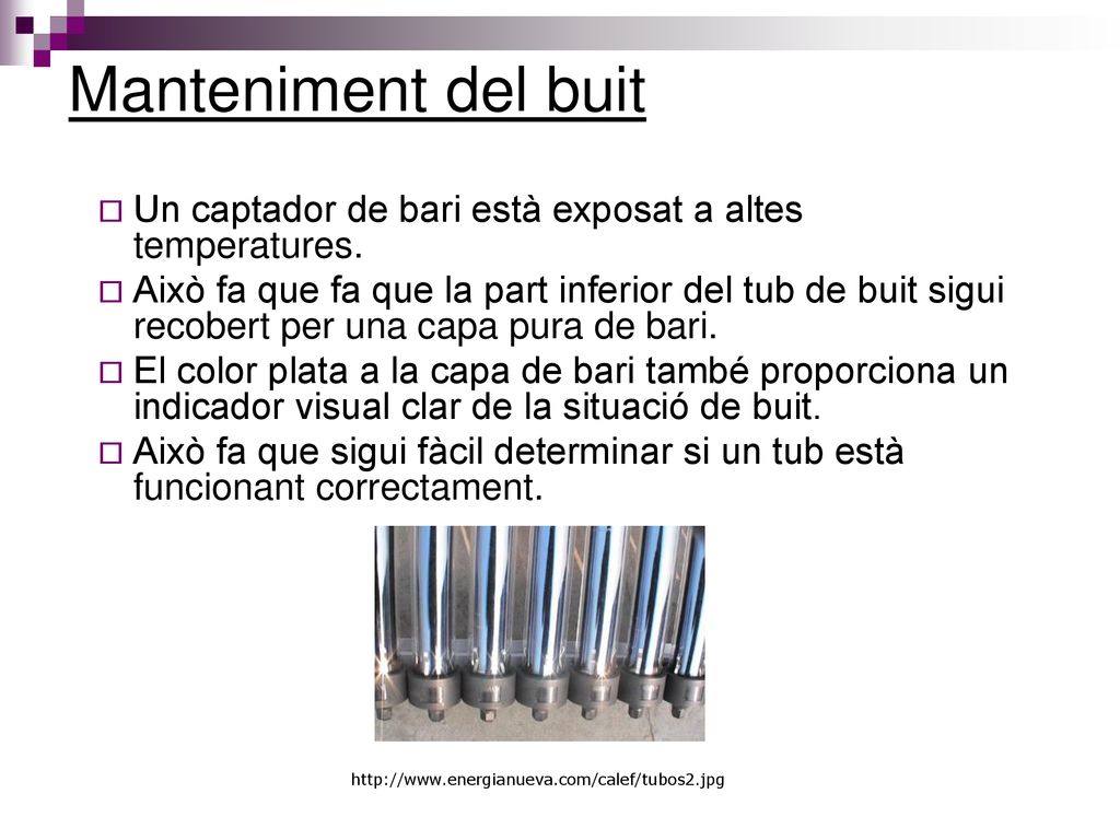 Manteniment del buit Un captador de bari està exposat a altes temperatures.