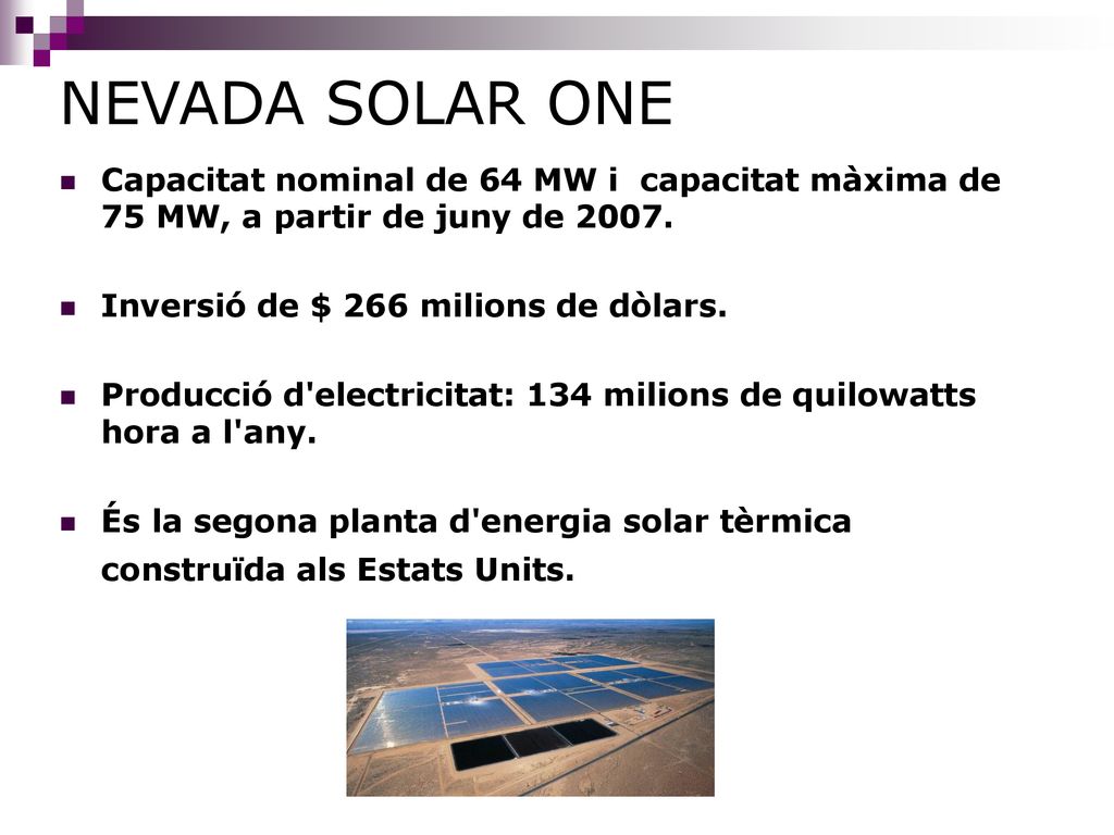 NEVADA SOLAR ONE Capacitat nominal de 64 MW i capacitat màxima de 75 MW, a partir de juny de