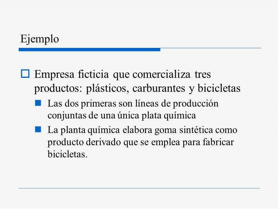 Ejemplo Empresa ficticia que comercializa tres productos: plásticos, carburantes y bicicletas.