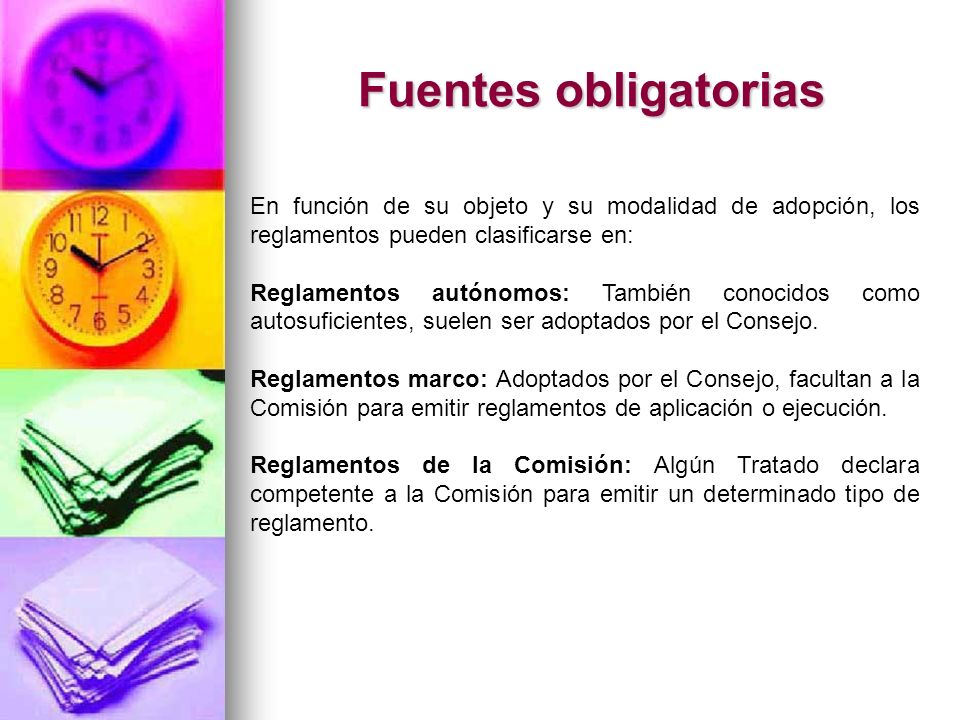 Fuentes obligatorias En función de su objeto y su modalidad de adopción, los reglamentos pueden clasificarse en: