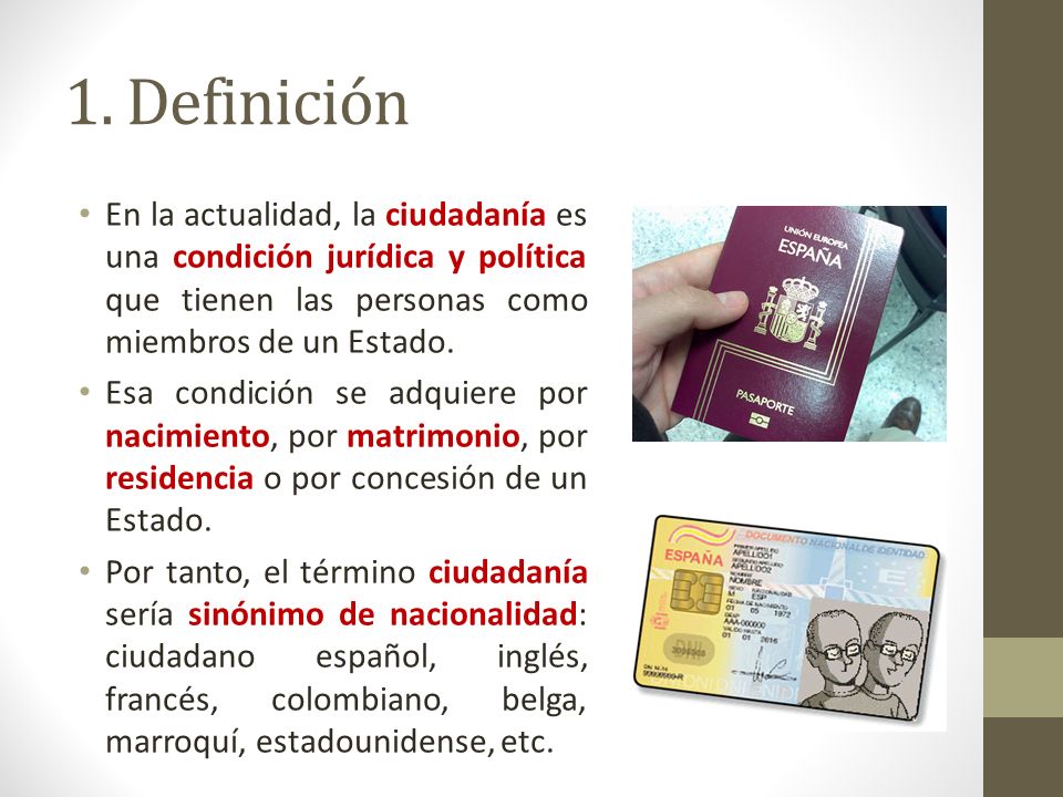 1. Definición En la actualidad, la ciudadanía es una condición jurídica y política que tienen las personas como miembros de un Estado.