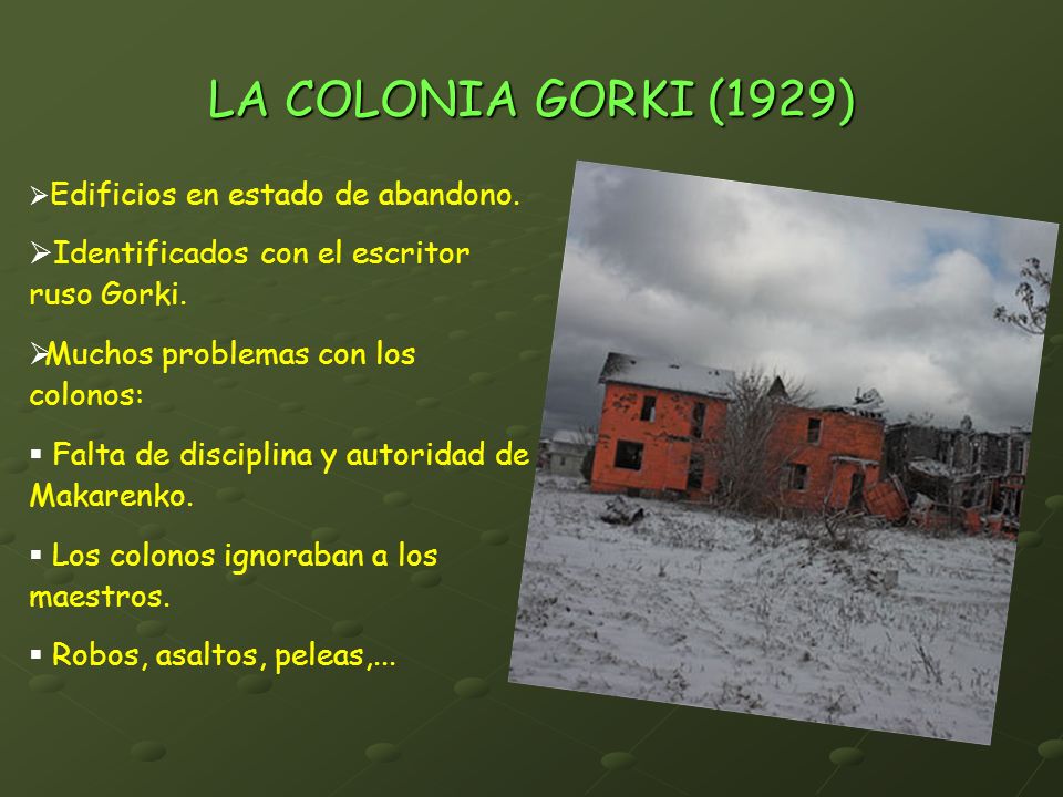 LA COLONIA GORKI (1929) Identificados con el escritor ruso Gorki.