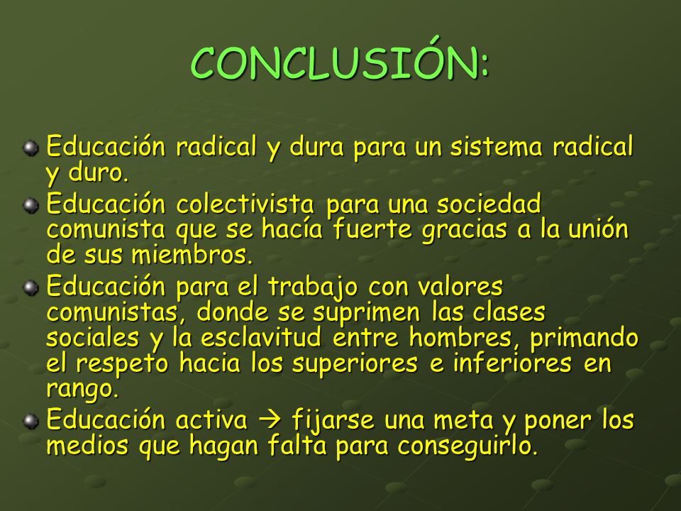 CONCLUSIÓN: Educación radical y dura para un sistema radical y duro.