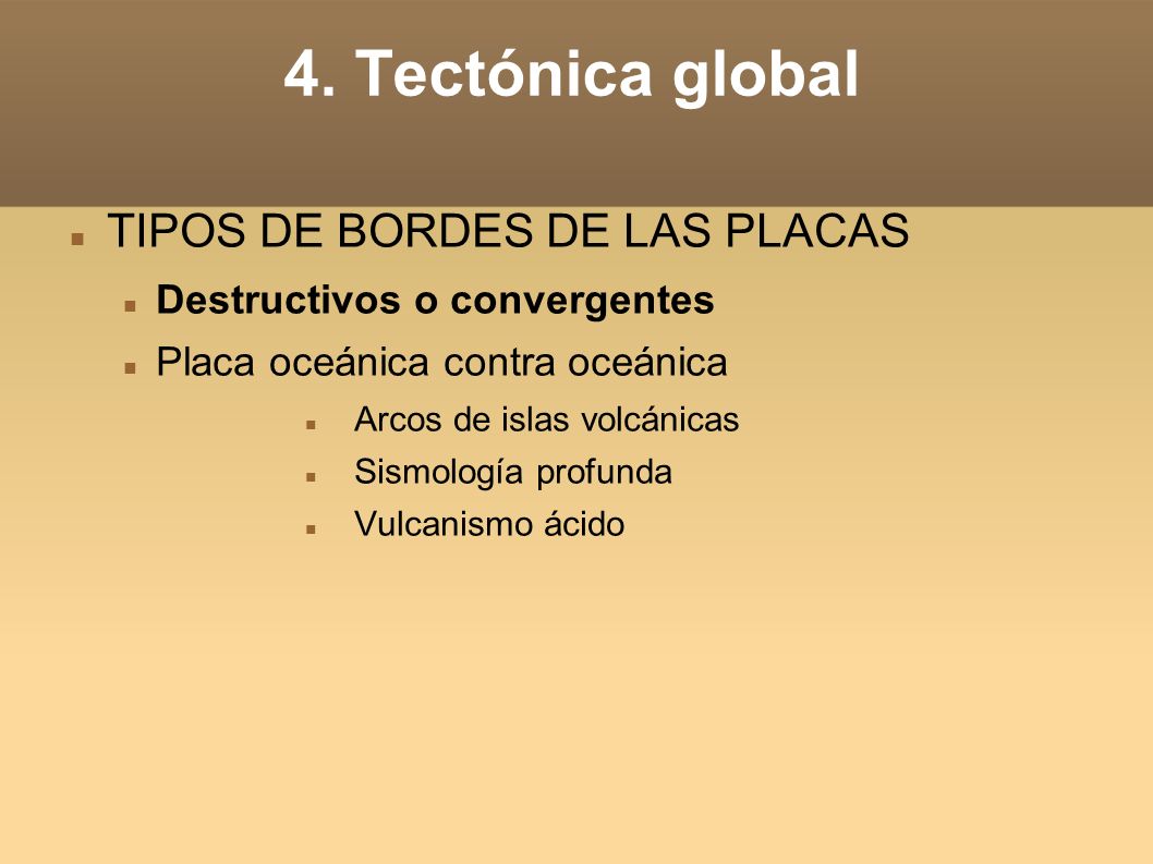 4. Tectónica global TIPOS DE BORDES DE LAS PLACAS