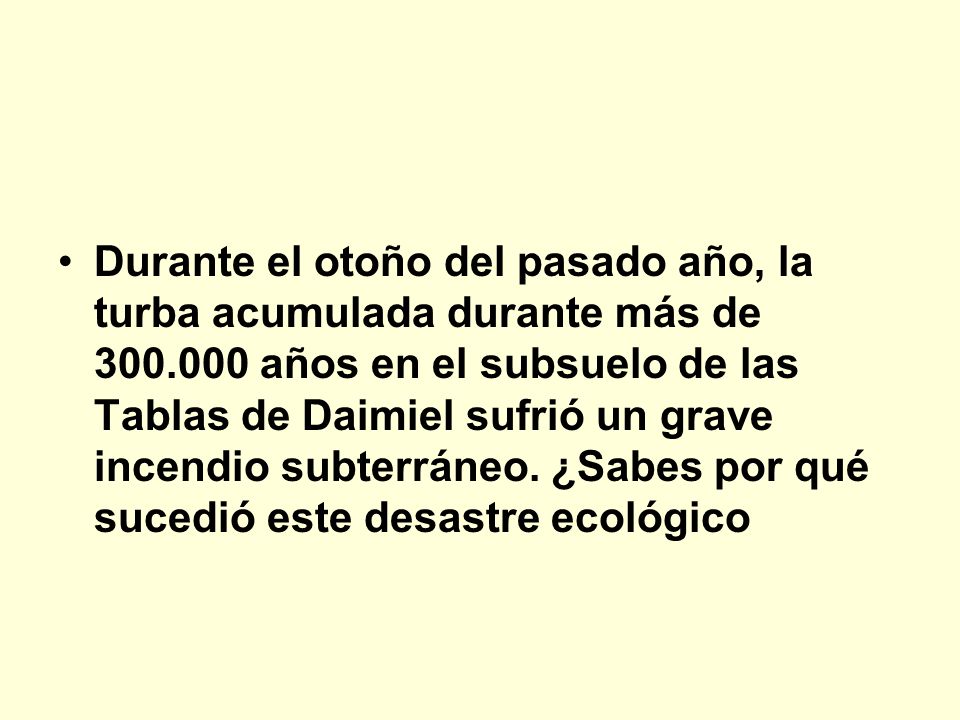 Durante el otoño del pasado año, la turba acumulada durante más de 300