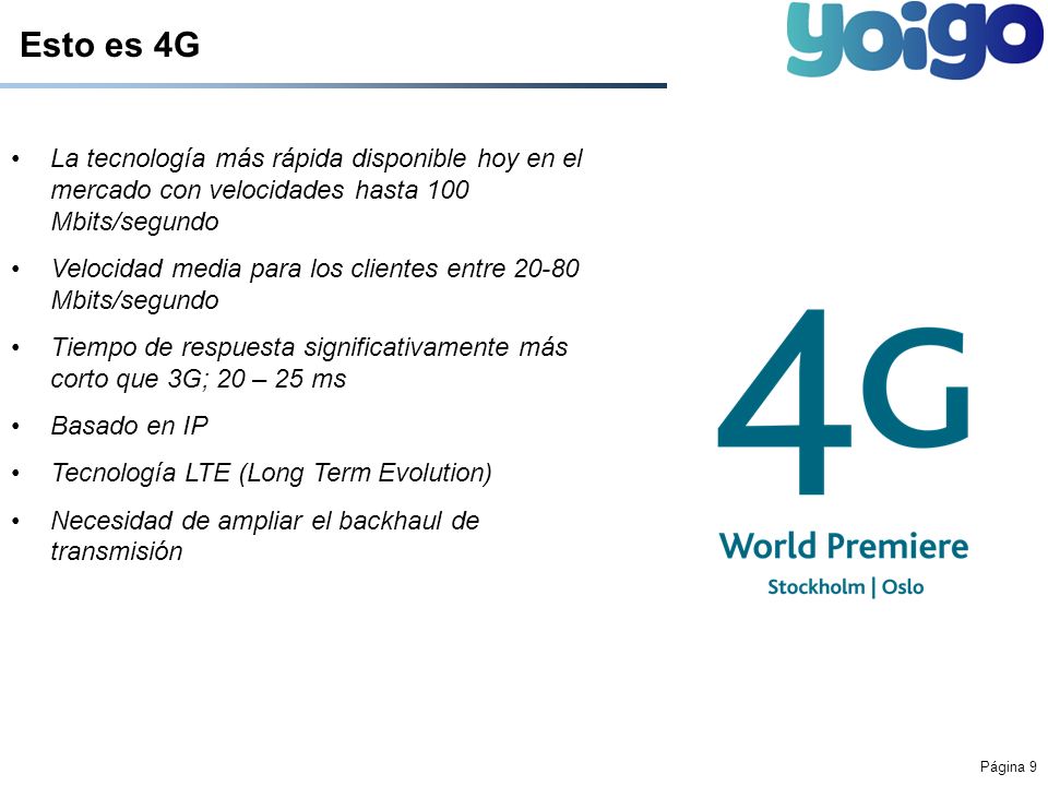 Esto es 4G 24 March La tecnología más rápida disponible hoy en el mercado con velocidades hasta 100 Mbits/segundo.