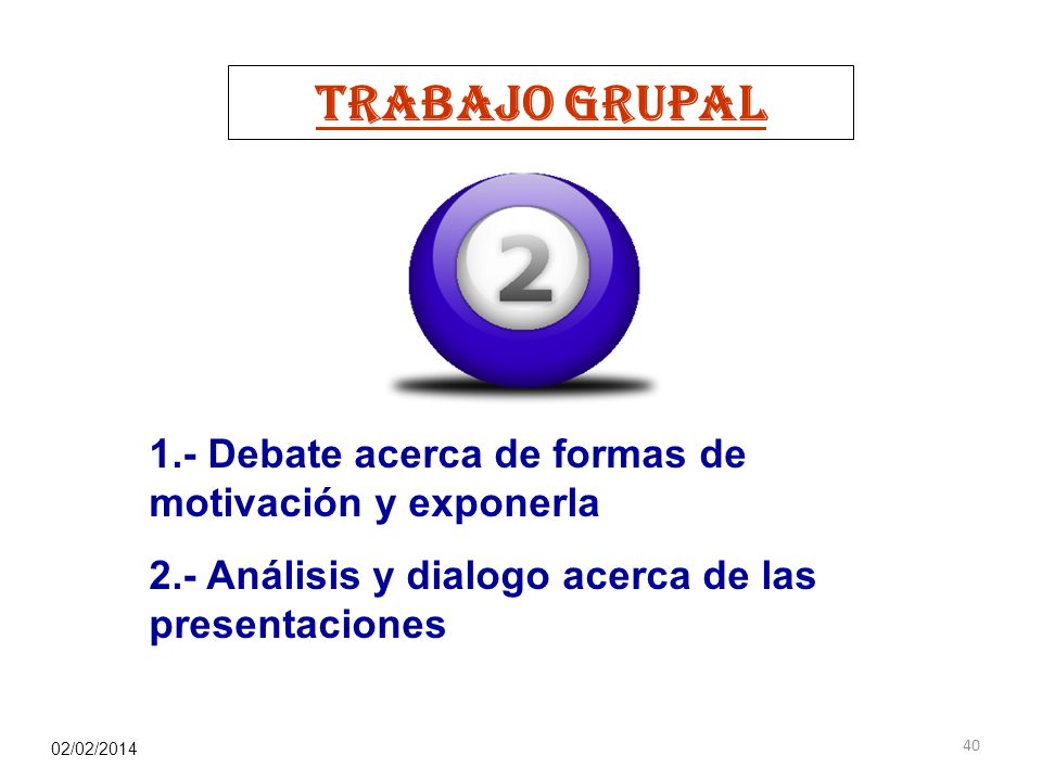 TRABAJO GRUPAL 1.- Debate acerca de formas de motivación y exponerla