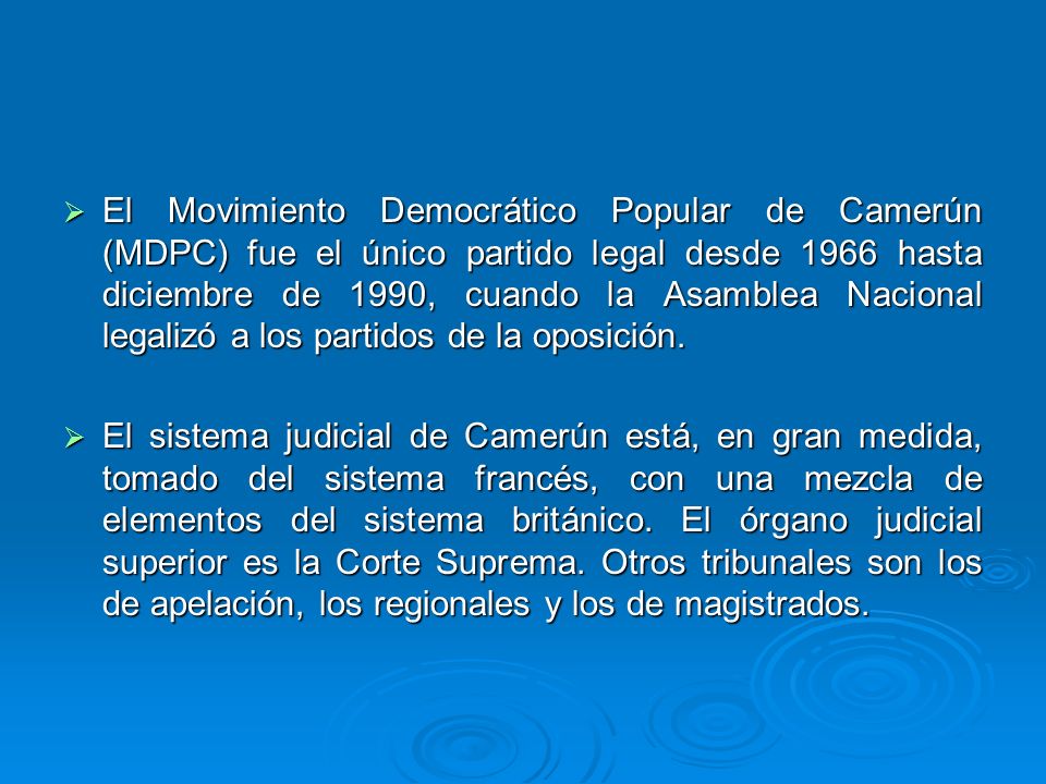 El Movimiento Democrático Popular de Camerún (MDPC) fue el único partido legal desde 1966 hasta diciembre de 1990, cuando la Asamblea Nacional legalizó a los partidos de la oposición.