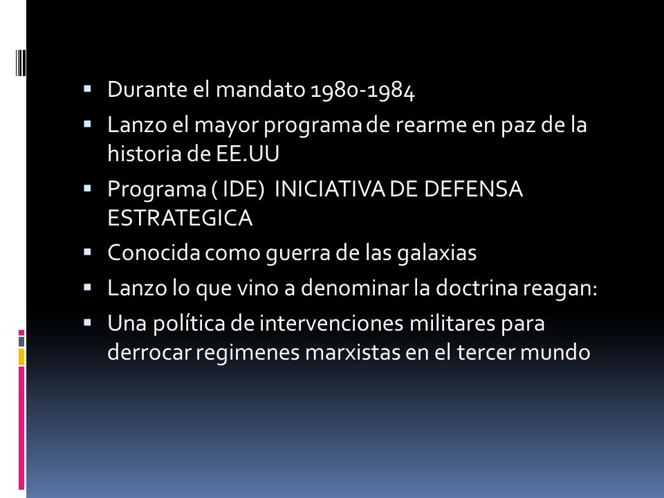 Durante el mandato Lanzo el mayor programa de rearme en paz de la historia de EE.UU. Programa ( IDE) INICIATIVA DE DEFENSA ESTRATEGICA.