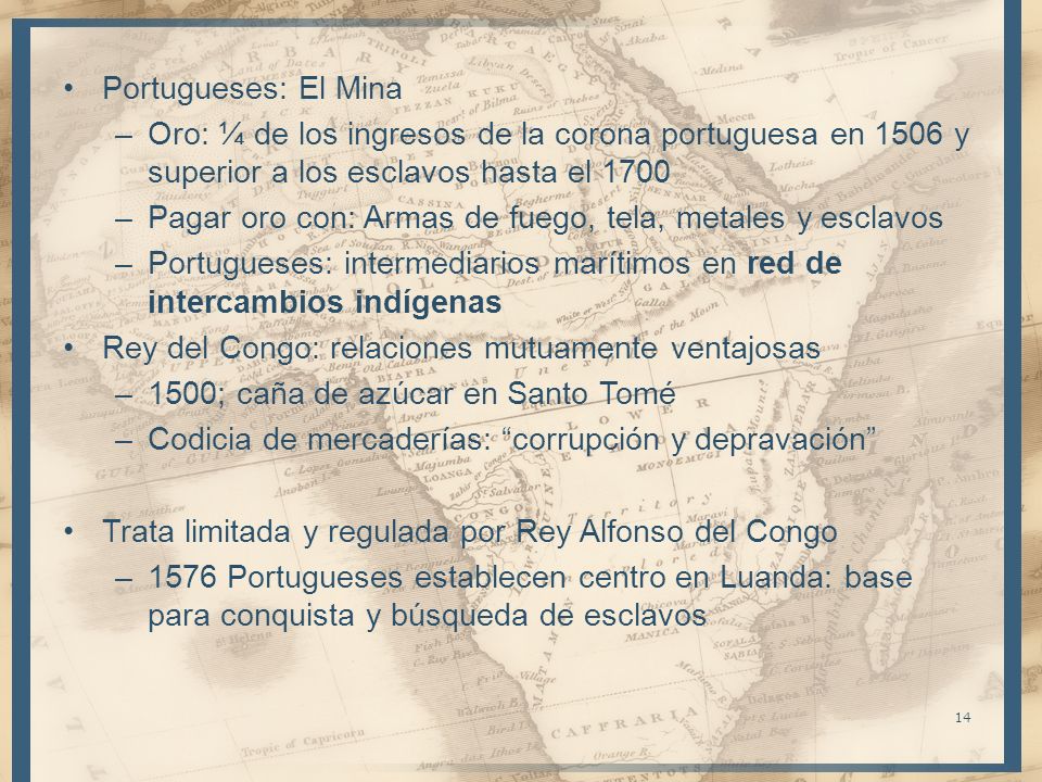 Portugueses: El Mina Oro: ¼ de los ingresos de la corona portuguesa en 1506 y superior a los esclavos hasta el