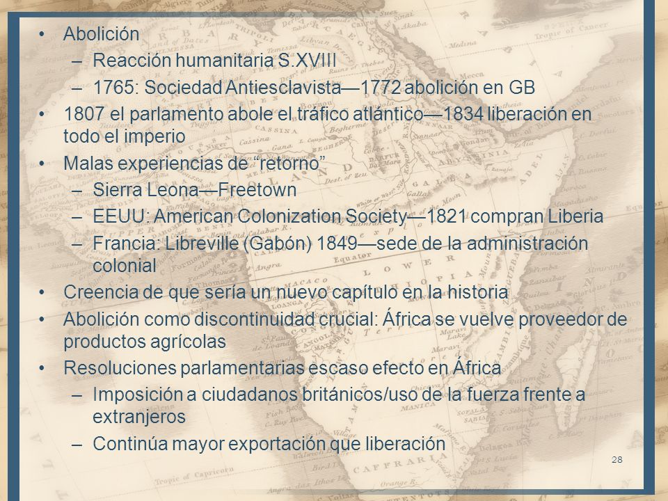 Abolición Reacción humanitaria S.XVIII. 1765: Sociedad Antiesclavista—1772 abolición en GB.