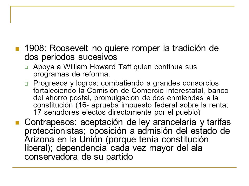 1908: Roosevelt no quiere romper la tradición de dos periodos sucesivos