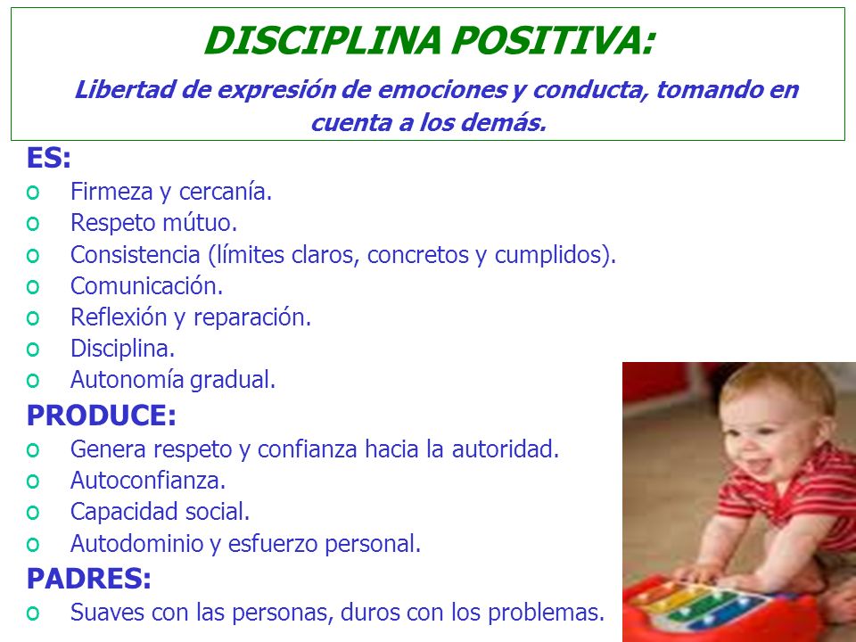 DISCIPLINA POSITIVA: Libertad de expresión de emociones y conducta, tomando en cuenta a los demás.