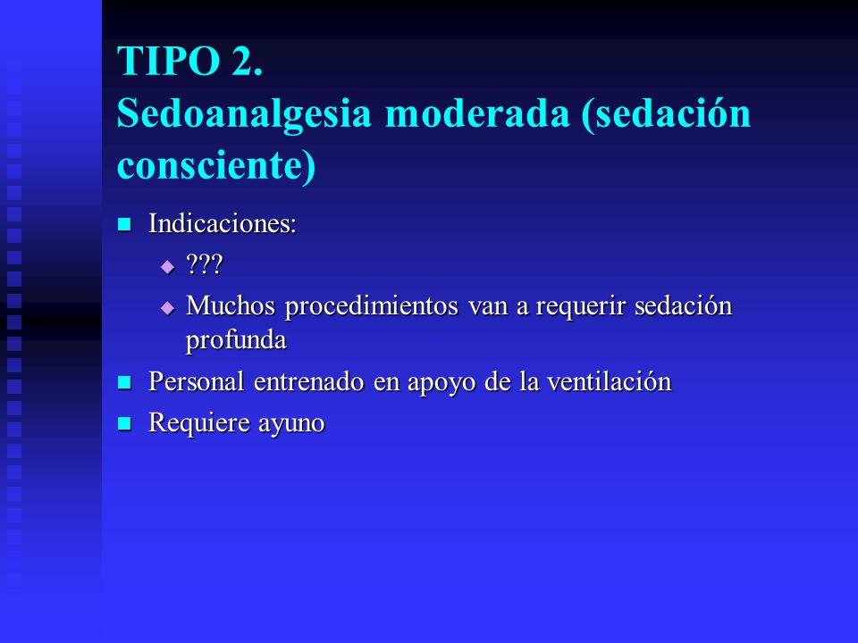 TIPO 2. Sedoanalgesia moderada (sedación consciente)