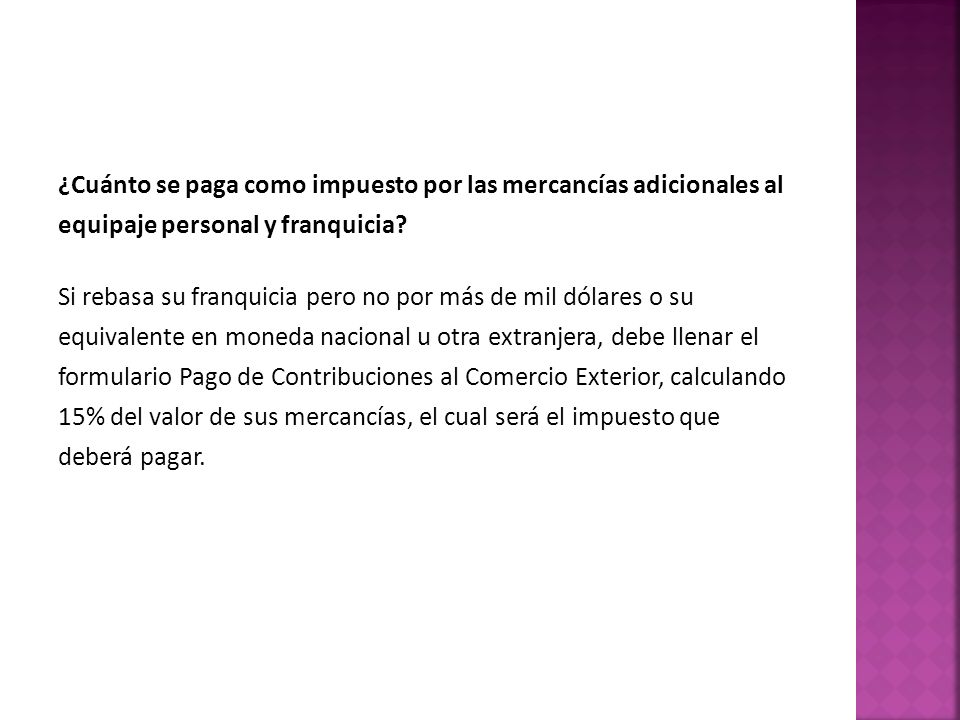 ¿Cuánto se paga como impuesto por las mercancías adicionales al equipaje personal y franquicia.