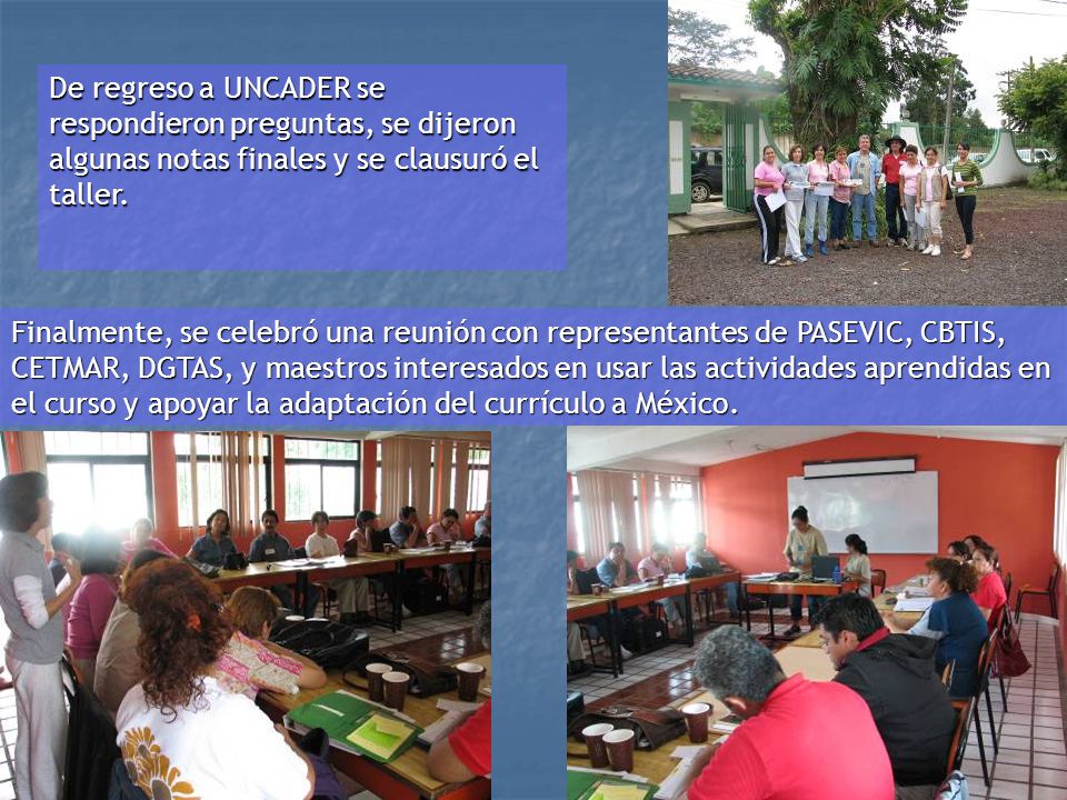 De regreso a UNCADER se respondieron preguntas, se dijeron algunas notas finales y se clausuró el taller.