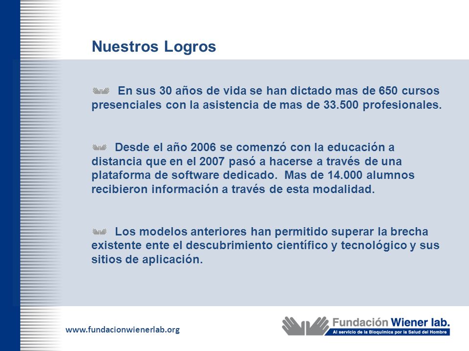 Nuestros Logros En sus 30 años de vida se han dictado mas de 650 cursos presenciales con la asistencia de mas de profesionales.