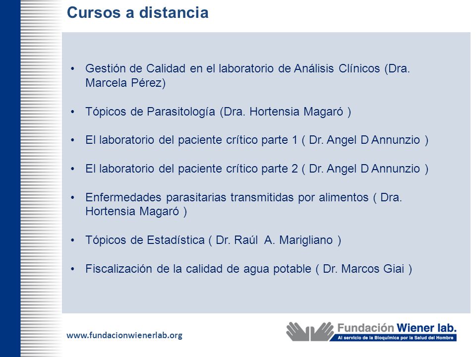 Cursos a distancia Gestión de Calidad en el laboratorio de Análisis Clínicos (Dra. Marcela Pérez) Tópicos de Parasitología (Dra. Hortensia Magaró )