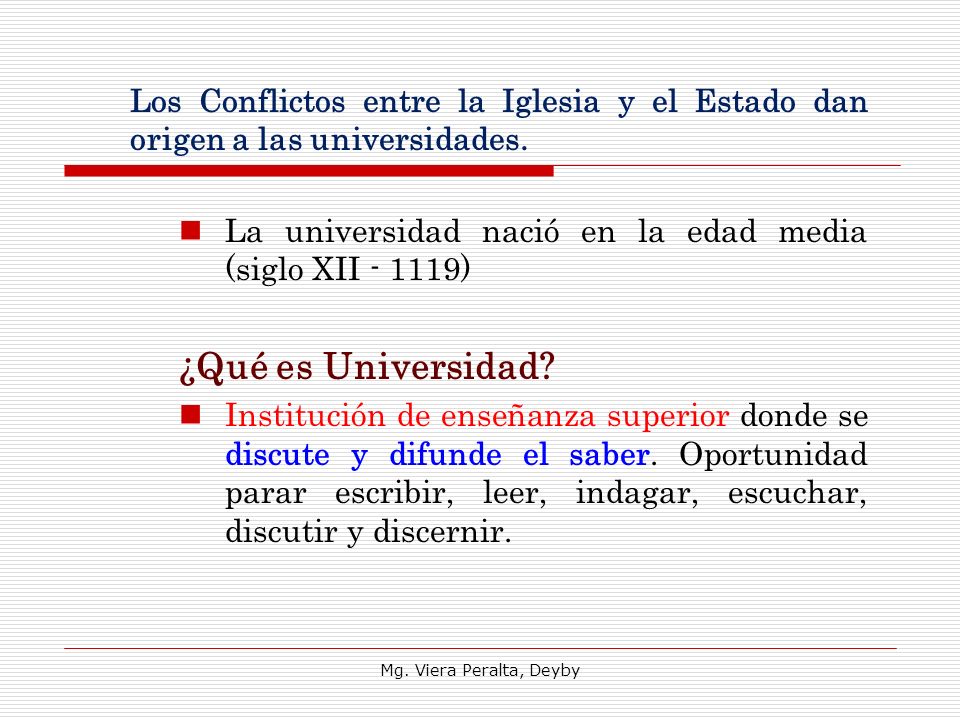 Los Conflictos entre la Iglesia y el Estado dan origen a las universidades.