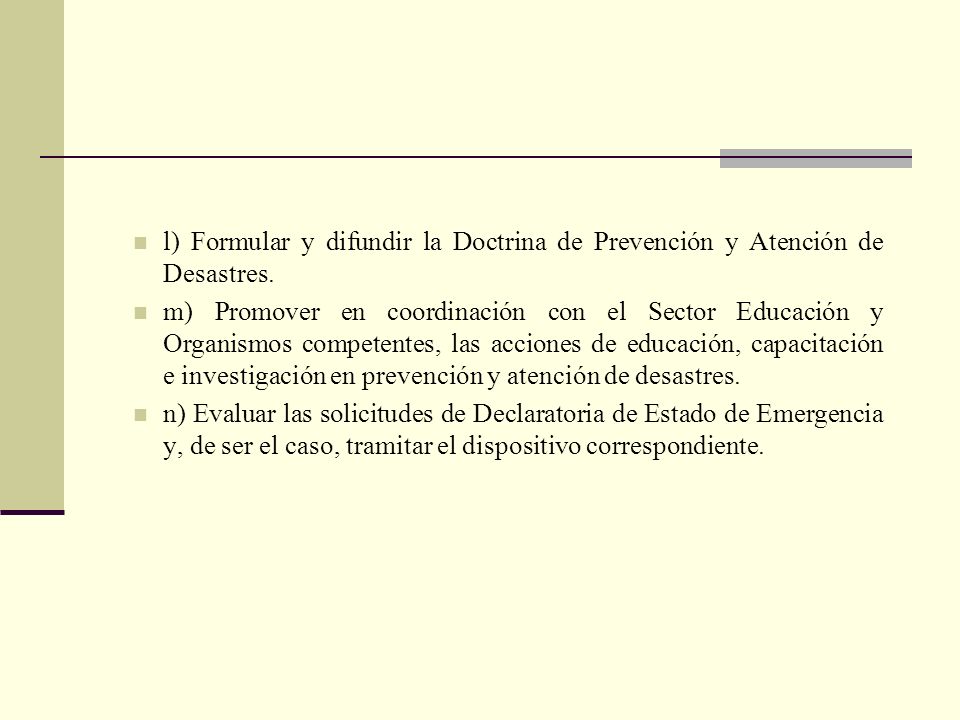 l) Formular y difundir la Doctrina de Prevención y Atención de Desastres.