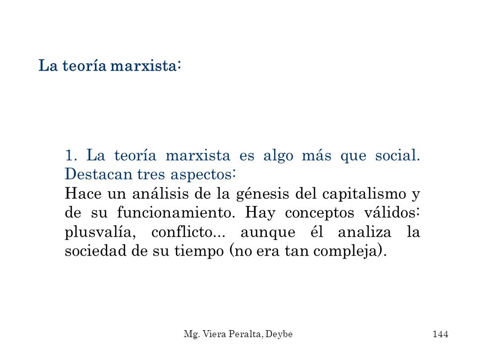 1. La teoría marxista es algo más que social. Destacan tres aspectos: