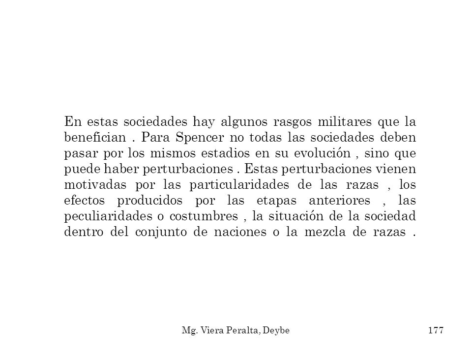 En estas sociedades hay algunos rasgos militares que la benefician