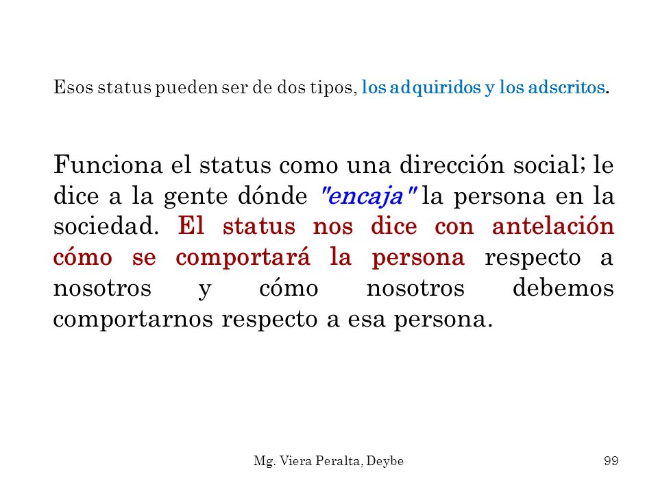 Esos status pueden ser de dos tipos, los adquiridos y los adscritos.