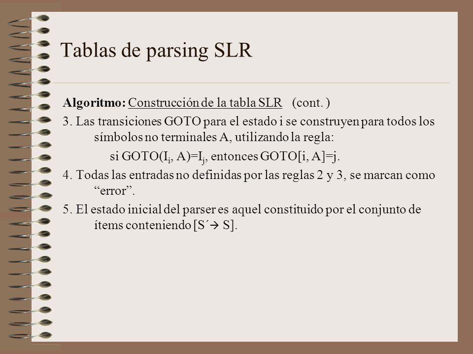 Tablas de parsing SLR Algoritmo: Construcción de la tabla SLR (cont. )