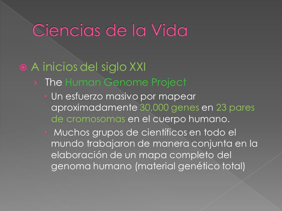 Ciencias de la Vida A inicios del siglo XXI The Human Genome Project