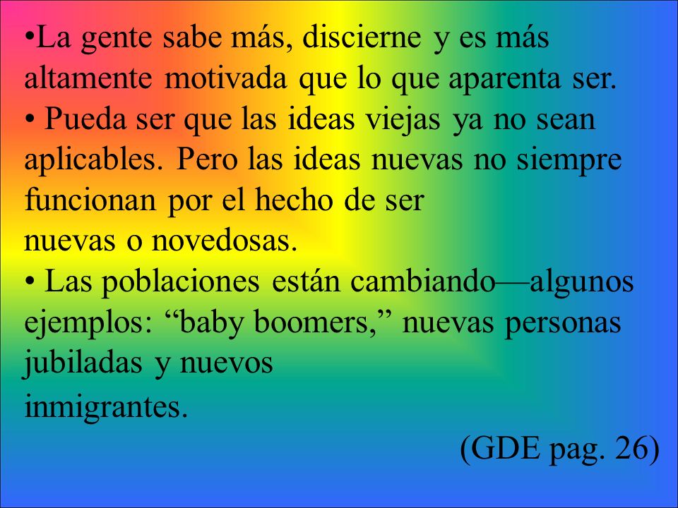 La gente sabe más, discierne y es más altamente motivada que lo que aparenta ser.