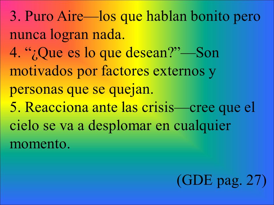 3. Puro Aire—los que hablan bonito pero nunca logran nada.