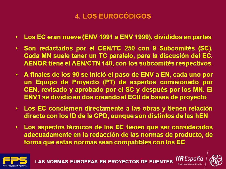 4. LOS EUROCÓDIGOS Los EC eran nueve (ENV 1991 a ENV 1999), divididos en partes.