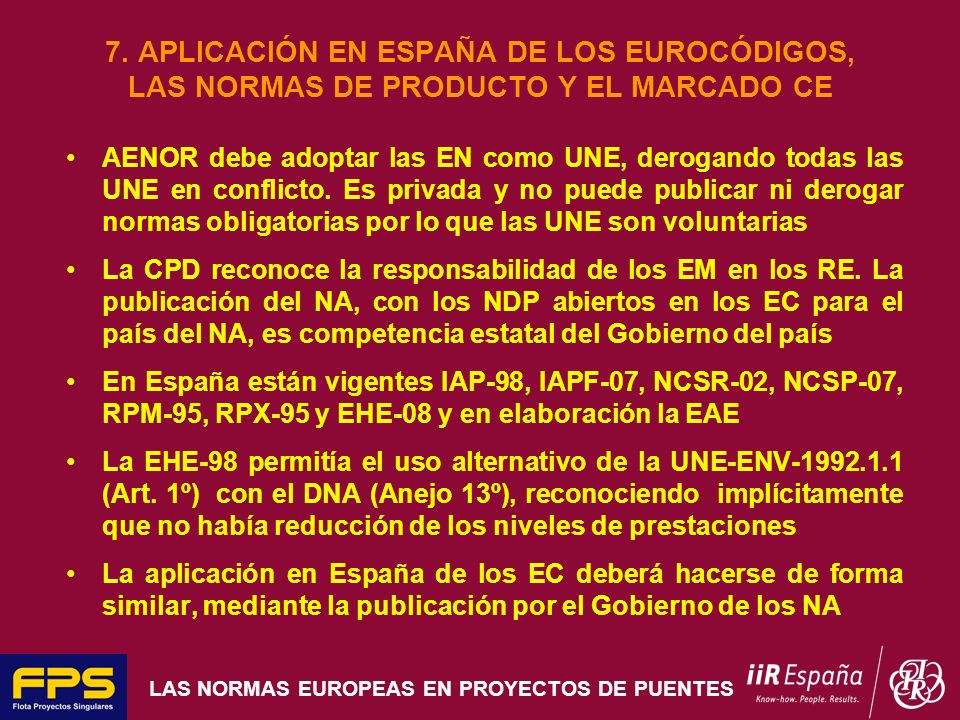 7. APLICACIÓN EN ESPAÑA DE LOS EUROCÓDIGOS, LAS NORMAS DE PRODUCTO Y EL MARCADO CE