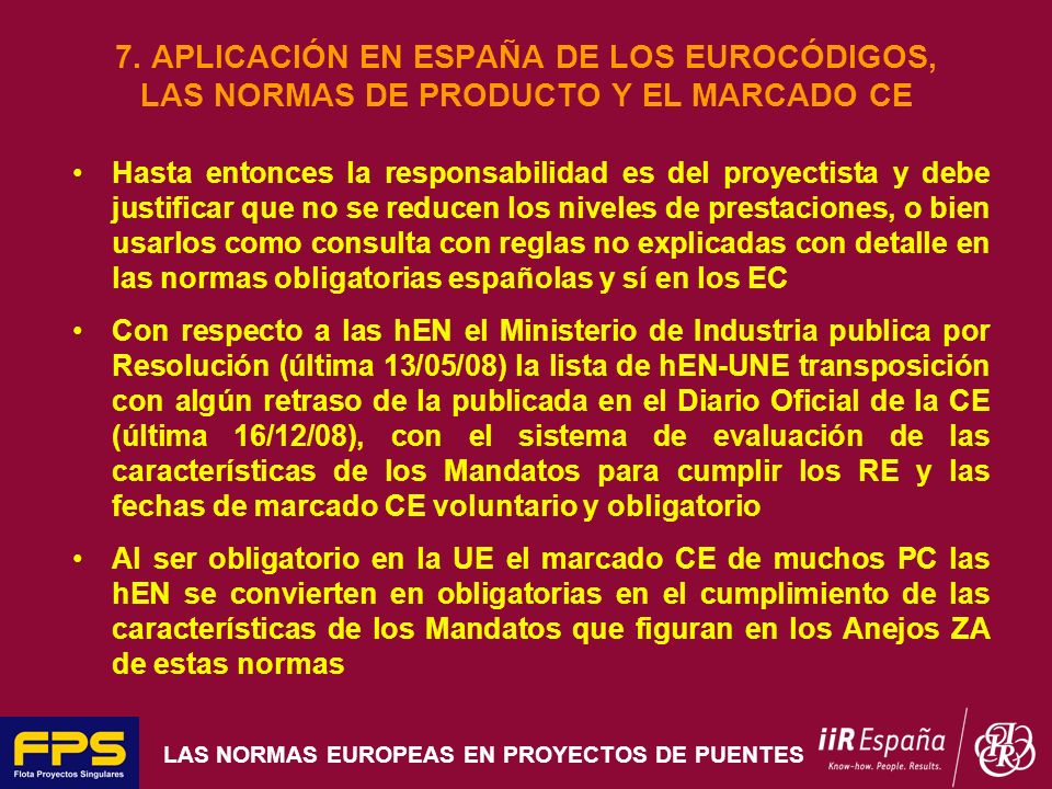 7. APLICACIÓN EN ESPAÑA DE LOS EUROCÓDIGOS, LAS NORMAS DE PRODUCTO Y EL MARCADO CE