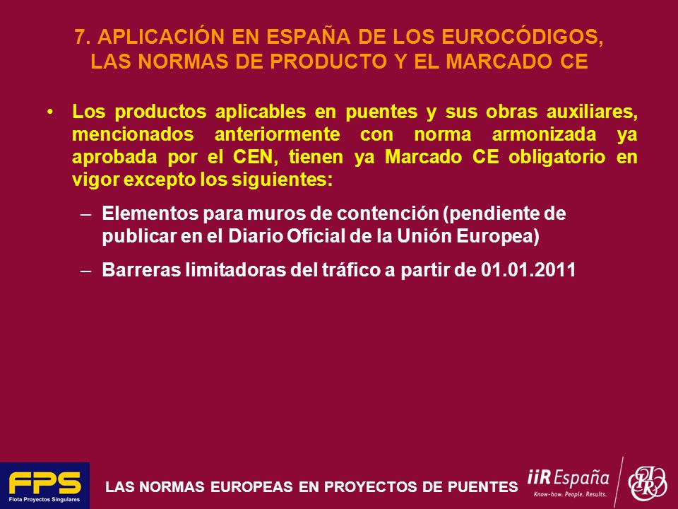 7. APLICACIÓN EN ESPAÑA DE LOS EUROCÓDIGOS, LAS NORMAS DE PRODUCTO Y EL MARCADO CE