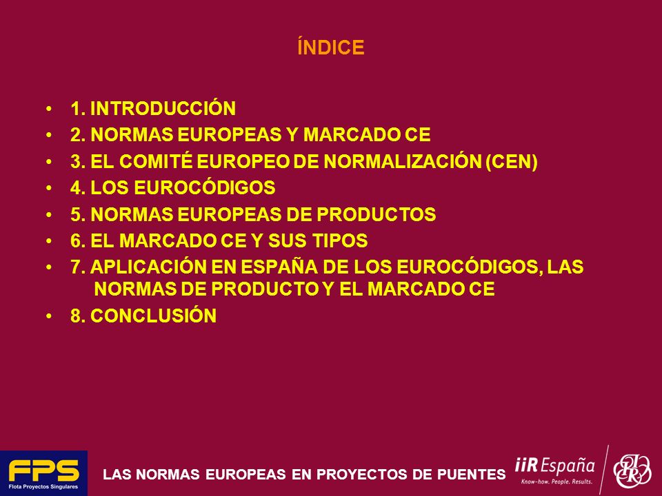 ÍNDICE 1. INTRODUCCIÓN 2. NORMAS EUROPEAS Y MARCADO CE